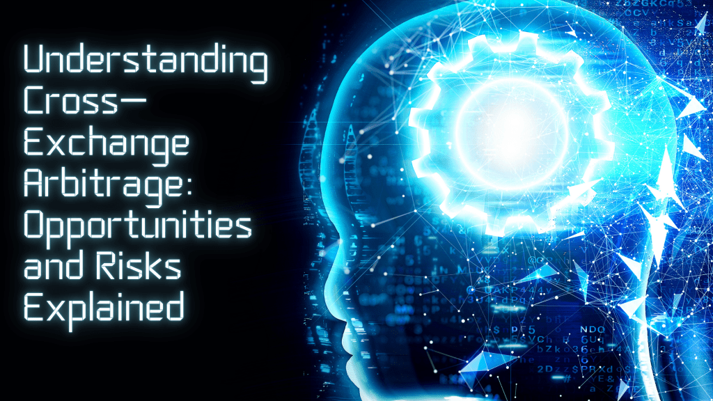 Understanding Cross-Exchange Arbitrage: Opportunities and Risks&nbsp;Explained