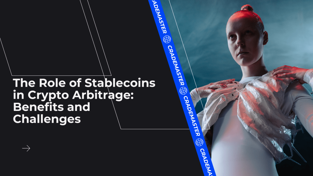 The Role of Stablecoins in Crypto Arbitrage: Benefits and&nbsp;Challenges