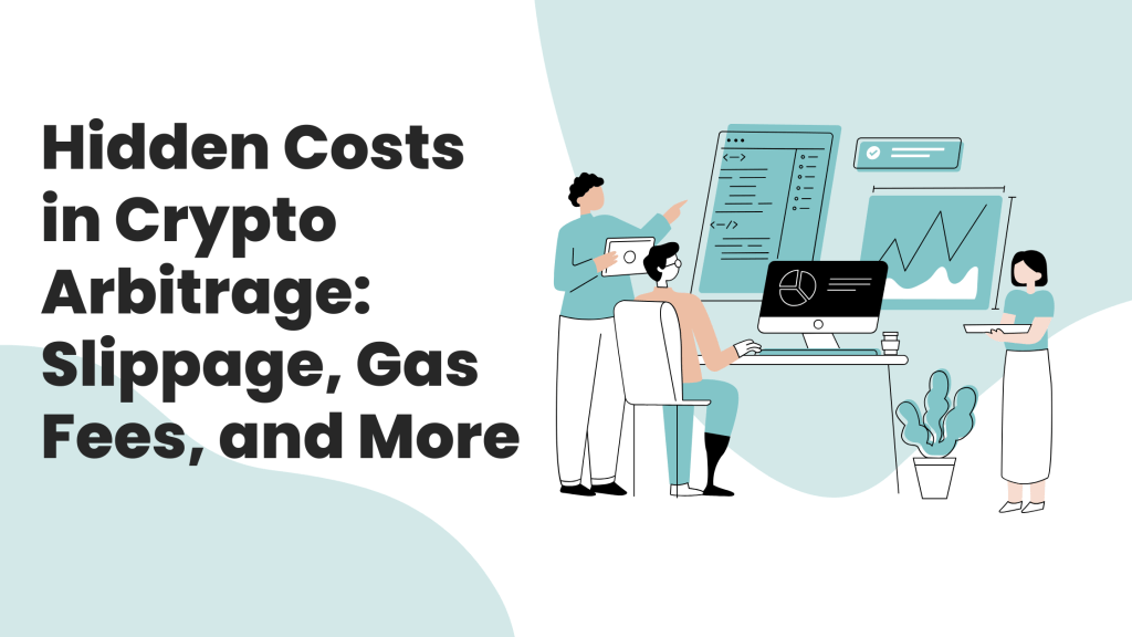 Hidden Costs in Crypto Arbitrage: Slippage, Gas Fees, and&nbsp;More